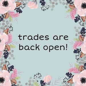 TRADES ARE BACK OPEN!
